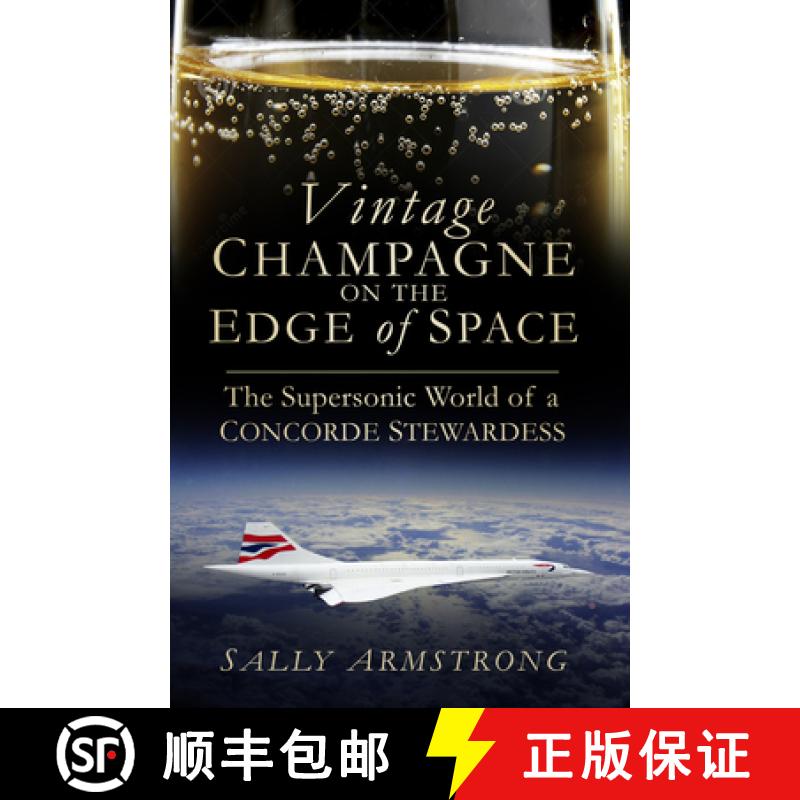【3-4周达】Vintage Champagne on the Edge of Space: The Supersonic World of a Concorde Stewardess [9780750963770]