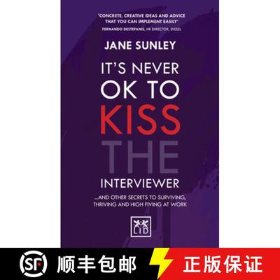 【3-4周达】It's Never Ok to Kiss the Interviewer: And Other Secrets to Surviving, Thriving and High F... [9781907794605]