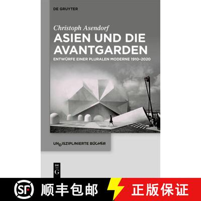 【3-4周达】Asien Und Die Avantgarden: Entwürfe Einer Pluralen Moderne 1910-2020 [9783111317441]