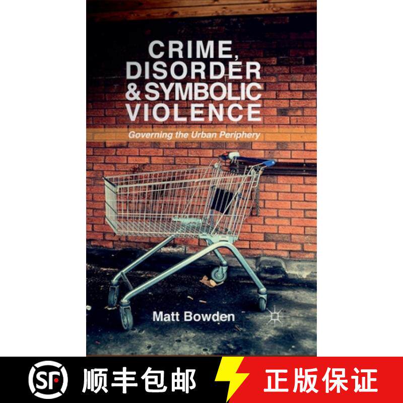 【3-4周达】Crime, Disorder and Symbolic Violence : Governing the Urban Periphery [9781349460946]