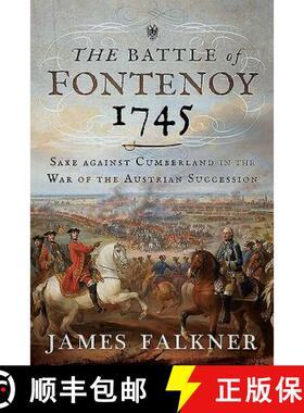 【3-4周达】The Battle of Fontenoy 1745: Saxe Against Cumberland in the War of the Austrian Succession [9781526718419]