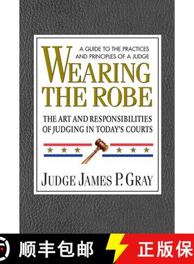 【3-4周达】Wearing the Robe: The Art and Responsibilities of Judging in Today's Courts [9780757002427]