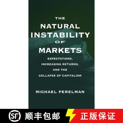 【3-4周达】精装 The Natural Instability of Markets: Expectations, Increasing Returns, and the Collaps... [9780312221218]