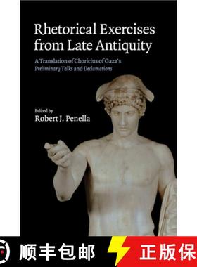 【3-4周达】Rhetorical Exercises from Late Antiquity: A Translation of Choricius of Gaza's Preliminary... [9781108729925]