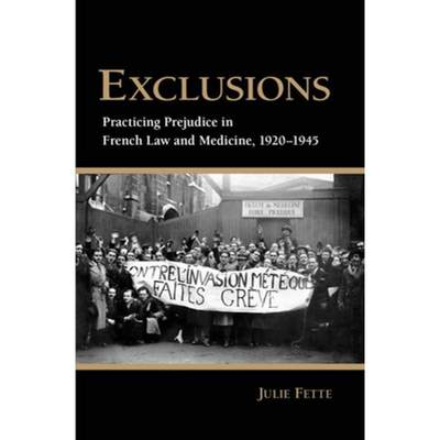 【4周达】Exclusions: Practicing Prejudice in French Law and Medicine, 1920–1945 [9780801450211]