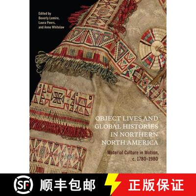 【3-4周达】Object Lives and Global Histories in Northern North America, Volume 32: Material Culture i... [9780228003991]