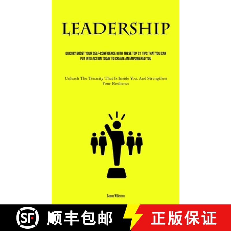 【3-4周达】Leadership: Quickly Boost Your Self-Confidence With These Top 21 Tips That You Can Put Int... [9781835730379]