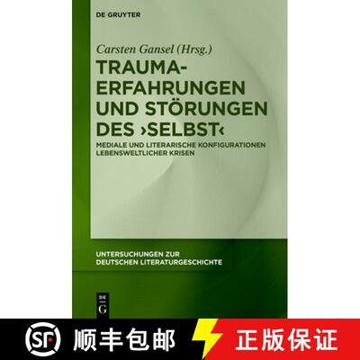 【3-4周达】精装 Trauma-Erfahrungen Und Stoerungen Des 'Selbst': Mediale Und Literarische Konfiguratio... [9783110681376]