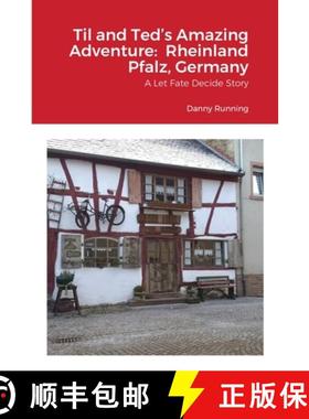 预订 Til and Ted's Amazing Adventure:  Rheinland Pfalz, Germany: A Let Fate Decide Story [9781008999152]