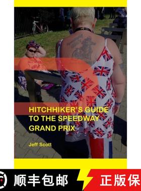 【3-4周达】Hitchhiker's Guide to the Speedway Grand Prix: One Man's Far-flung Summer Behind the Scenes [9780956861856]