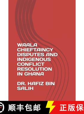 预订 Waala Chieftaincy Disputes and Indigenous Conflict Resolution in Ghana [9789988300234]