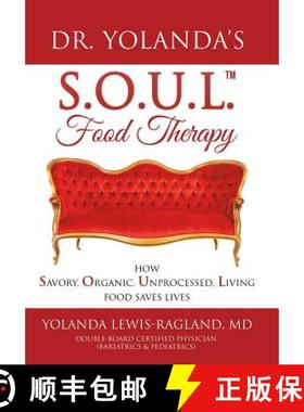 【3-4周达】Dr. Yolanda's S.O.U.L. Food Therapy: How Savory, Organic, Unprocessed, Living Food Saves L... [9781982215989]