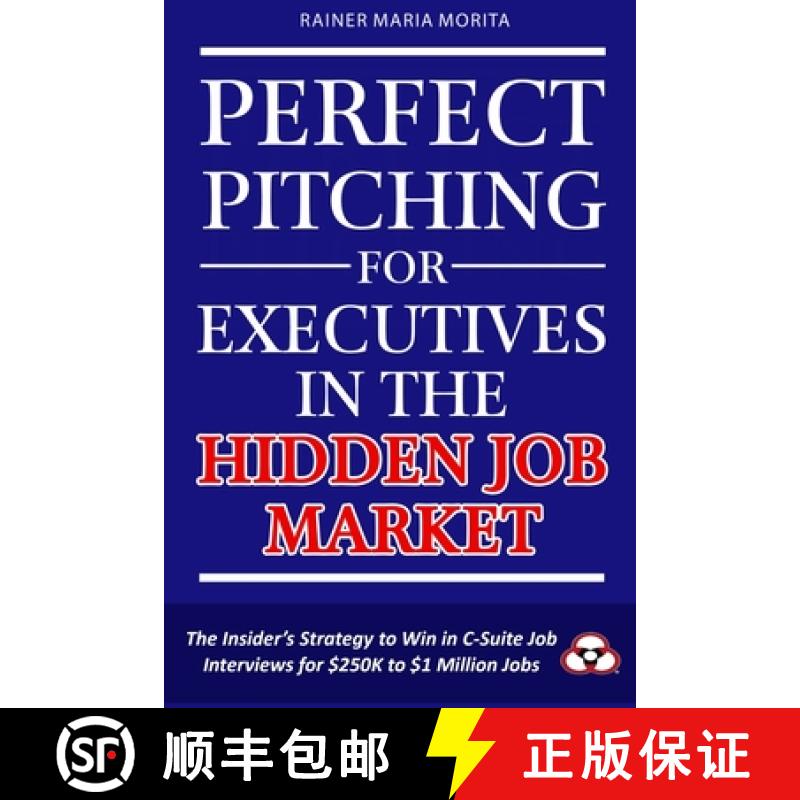 【3-4周达】Perfect Pitching for Executives in the Hidden Job Market: The Insider's Strategy for Winni... [9781915147226]