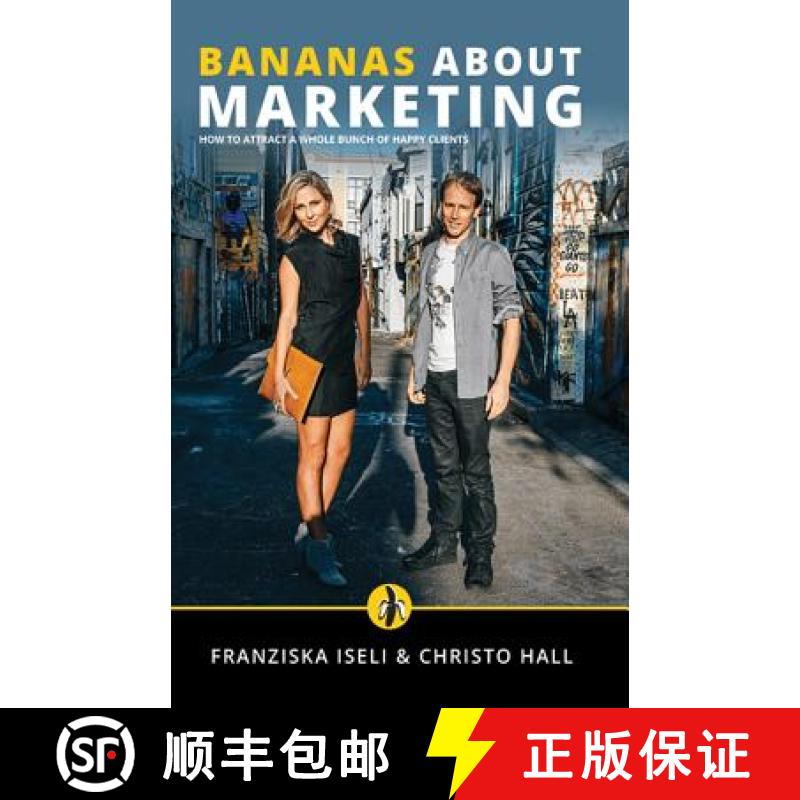 【3-4周达】Bananas About Marketing: How to Attract a Whole Bunch of Happy Clients [9781631619892]