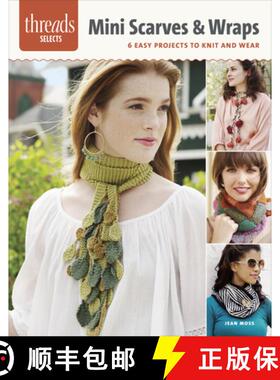 【3-4周达】Threads Selects: Mini Scarves & Wraps: 6 Easy projects to knit and wear: 6 Easy Projects t... [9781627109598]