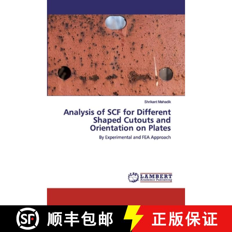 预订 Analysis of SCF for Different Shaped Cutouts and Orientation on Plates [9786202515719]
