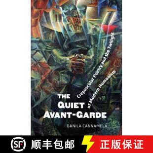 【3-4周达】The Quiet Avant‐Garde : Crepuscular Poetry and the Twilight of Modern Humanism [9781487505066]
