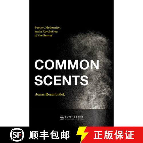 【3-4周达】精装 Common Scents : Poetry, Modernity, and a Revolution of the Senses [9781438499710]