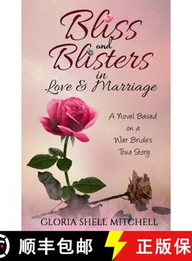 预订 Bliss and Blisters in Love & Marriage: A Novel Based on a War Bride's True Story [9780976101079]