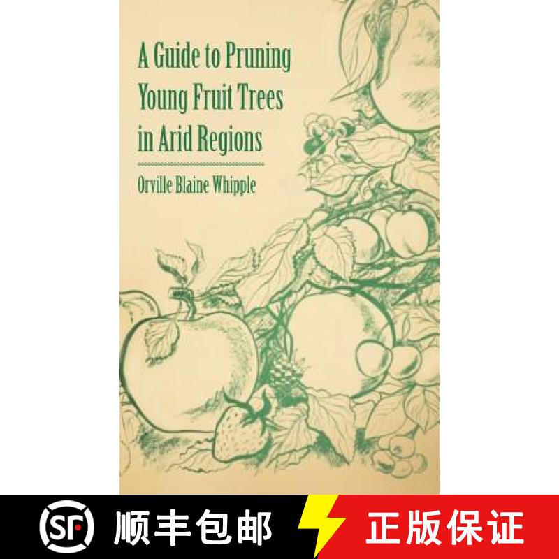 【3-4周达】A Guide to Pruning Young Fruit Trees in Arid Regions [9781446537589]