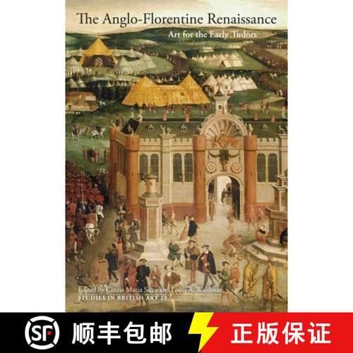精装 The Anglo-Florentine Renaissance: Art for the Early Tudors (Studies in British Art) [9780300176087]