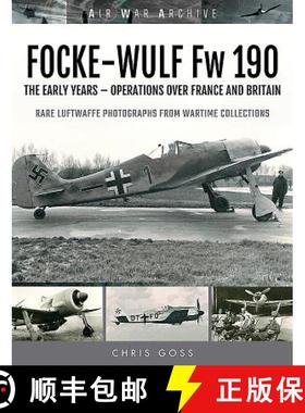 【3-4周达】Focke-Wulf FW 190: The Early Years - Operations Over France and Britain [9781473899568]