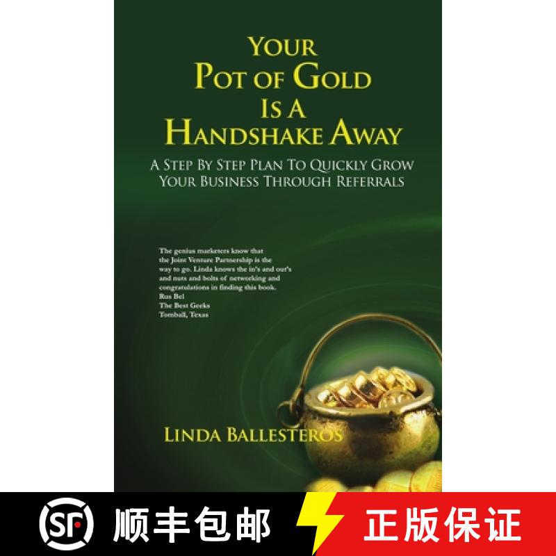 【2-3周达】Your Pot of Gold Is A Handshake Away: A Step By Step Plan To Quickly Grow Your Business Th... [9781105681752]