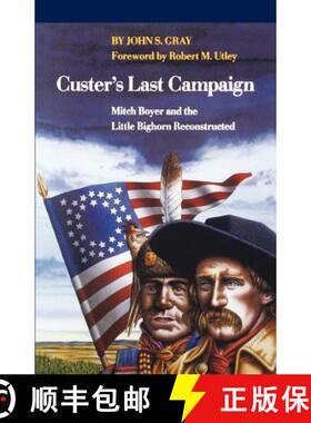 【3-4周达】Custer's Last Campaign: Mitch Boyer and the Little Bighorn Reconstructed [9780803270404]