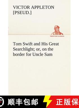 【3-4周达】Tom Swift and His Great Searchlight; or, on the border for Uncle Sam [9783849167929]