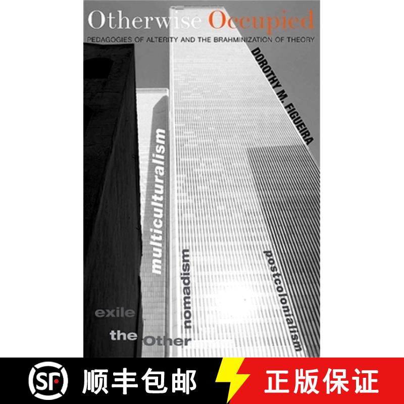 【3-4周达】Otherwise Occupied: Pedagogies of Alterity and the Brahminization of Theory [9780791475737]