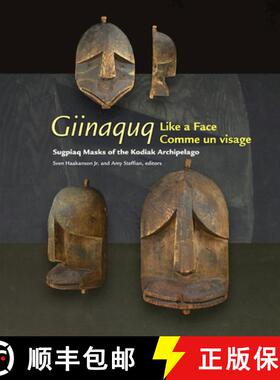 【3-4周达】Giinaquq: Like a Face/Comme Un Visage: Sugpiaq Masks of the Kodiak Archipelago/Les Masques... [9781602230491]