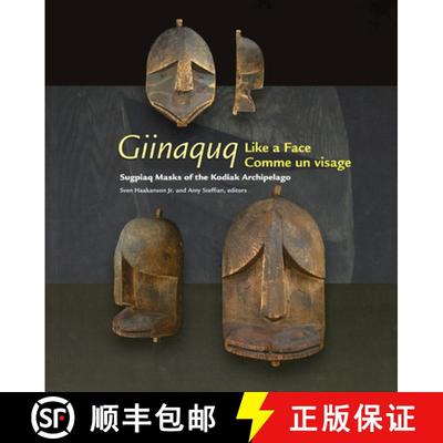 【3-4周达】Giinaquq: Like a Face/Comme Un Visage: Sugpiaq Masks of the Kodiak Archipelago/Les Masques... [9781602230491]