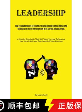 预订 Leadership: How To Communicate Efficiently In Order To Influence People And Generate In-depth Co... [9781835730775]