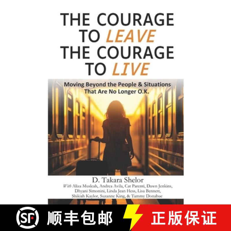 【2-3周达】The Courage to Leave The Courage to Live: Moving Beyond the People and Situations That Are... [9780996431057]