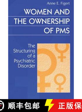 【3-4周达】Women and the Ownership of PMS : The Structuring of a Psychiatric Disorder [9780202305516]