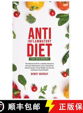 预订 Anti-Inflammatory Diet for Beginners: The Ultimate Guide for a Healthy Lifestyle to Decrease Inf... [9781800761957]