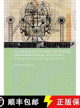 【3-4周达】Globalisation and Japanese Organisational Culture : An Ethnography of a Japanese Corporati... [9780415492164]