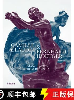 【3-4周达】Camille Claudel and Bernhard Hoetger: Emancipation from Rodin [9783777444666]