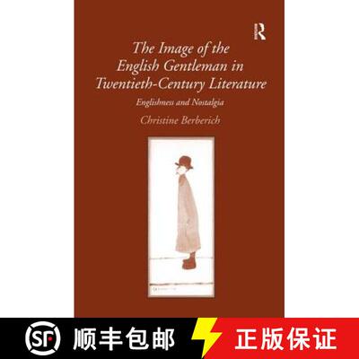 【3-4周达】精装 The Image of the English Gentleman in Twentieth-Century Literature: Englishness and N... [9780754661269]