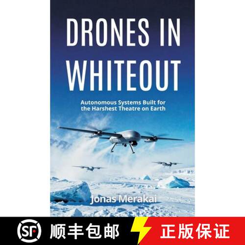 【3-4周达】Drones in Whiteout: Autonomous Systems Built for the Harshest Theatre on Earth [9789377940744]