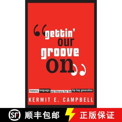 预订 gettin' Our Groove On: Rhetoric, Language, and Literacy for the Hip Hop Generation [9780814329252]