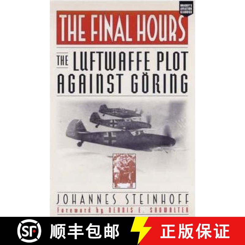 【3-4周达】The Final Hours: The Luftwaffe Plot Against Goring [9781574888638]
