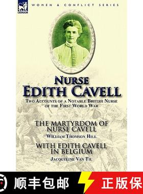 【3-4周达】Nurse Edith Cavell: Two Accounts of a Notable British Nurse of the First World War---The M... [9780857065070]