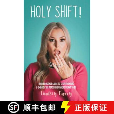 【3-4周达】Holy Shift!: A No Nonsense Guide To Stop Fronting And Embody The Person You Were Meant To Be. [9781950621088]