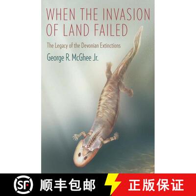 【3-4周达】When the Invasion of Land Failed – The Legacy of the Devonian Extinctions [9780231160575]