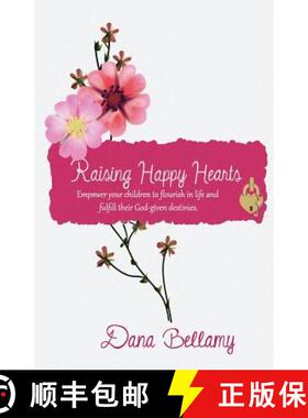 【3-4周达】Raising Happy Hearts: Empower your children to flourish in life and fulfill their God-give... [9780692086551]