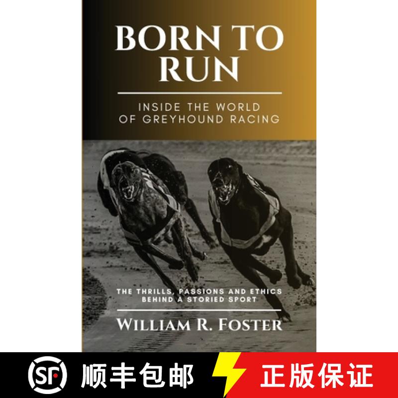 预订 Born to Run-Inside the World of Greyhound Racing: The Thrills, Passions and Ethics Behind a Stor... [9785193537465]