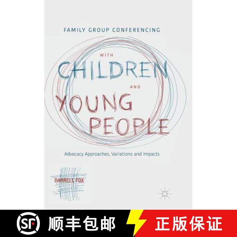 【3-4周达】Family Group Conferencing with Children and Young People : Advocacy Approaches, Variations... [9783319890784]