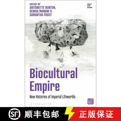 【3-4周达】Biocultural Empire: New Histories of Imperial Lifeworlds [9781350451056]