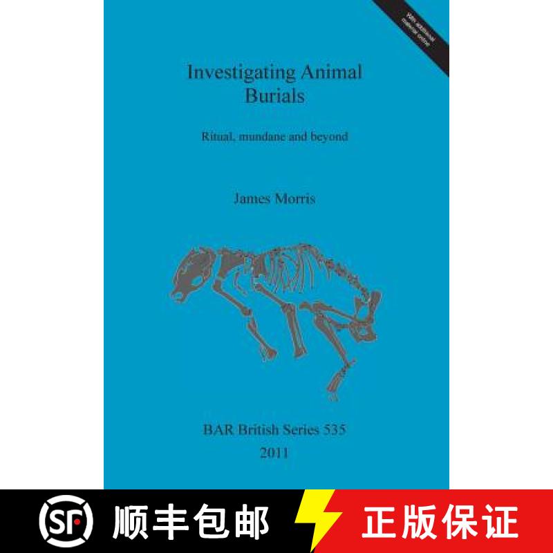 【2-3周达】Investigating Animal Burials: Ritual, mundane and beyond [9781407308128]